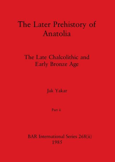 The Later Prehistory of Anatolia, Part ii