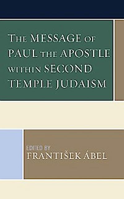 The Message of Paul the Apostle within Second Temple Judaism