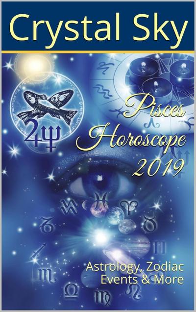 Pisces Horoscope 2019 (2019 Horoscopes, #12)