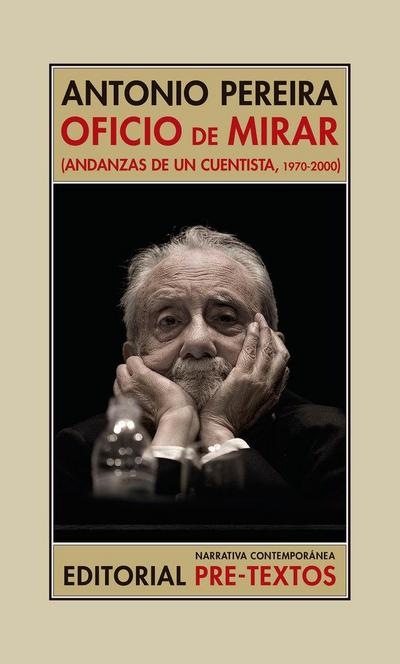 Oficio de mirar : andanzas de un cuentista, 1970-2000