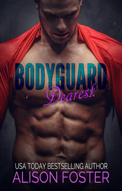 Bodyguard Dearest (Hot and Dangerous, #1)