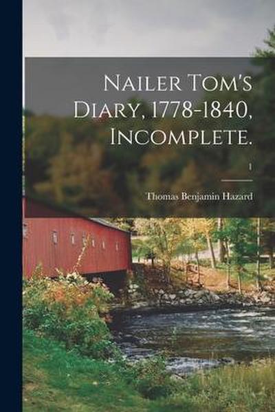 Nailer Tom’s Diary, 1778-1840, Incomplete.; 1