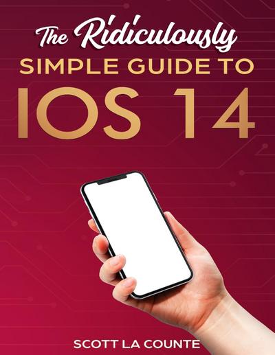 La Counte, S: Ridiculously Simple Guide to iOS 14