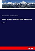 Brehms Tierleben - Allgemeine Kunde des Tierreichs