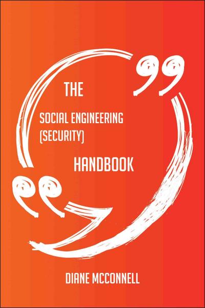 The Social engineering (security) Handbook - Everything You Need To Know About Social engineering (security)