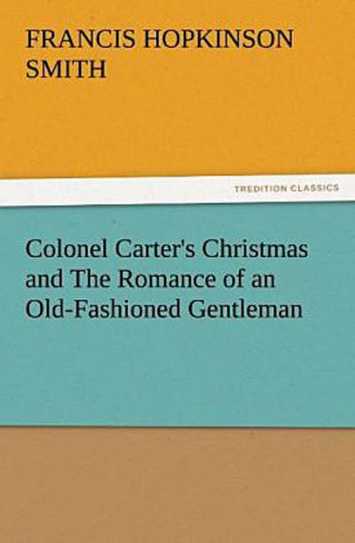 Colonel Carter’s Christmas and The Romance of an Old-Fashioned Gentleman