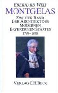 Montgelas Bd. 2: 1799-1838. Der Architekt des modernen bayerischen Staates