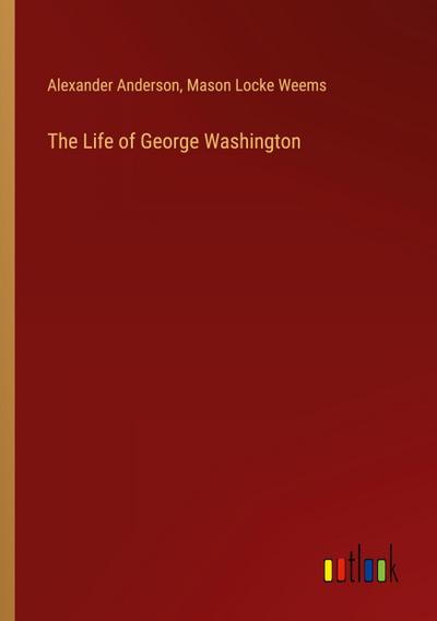 The Life of George Washington
