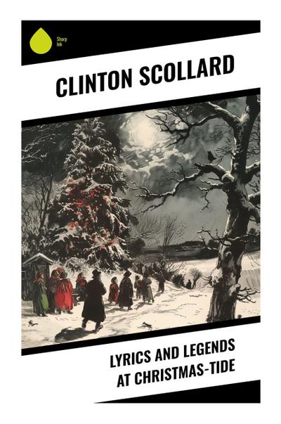 Lyrics and Legends at Christmas-Tide