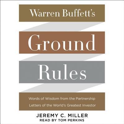 Warren Buffett’s Ground Rules: Words of Wisdom from the Partnership Letters of the World’s Greatest Investor