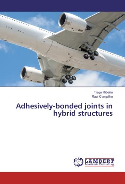Adhesively-bonded joints in hybrid structures
