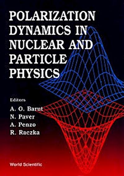 Polarization Dynamics In Nuclear And Particle Physics - Proceedings Of The 2nd Adriatico Research Conference