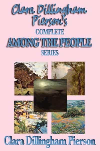 Clara Dillingham Pierson’s Complete Among the People Series