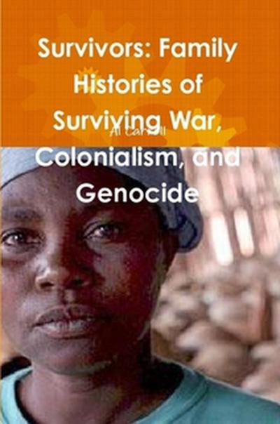 Survivors: Family Histories of Surviving War, Colonialism, and Genocide