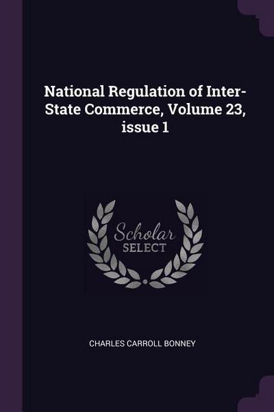 National Regulation of Inter-State Commerce, Volume 23, issue 1