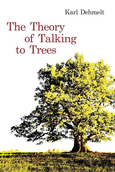 Dehmelt, K: THEORY OF TALKING TO TREES