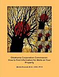 Oklahoma Corporation Commission: How to Find Information for Wells on Your Property (Landowner Internet Tutorials Series I, #1)