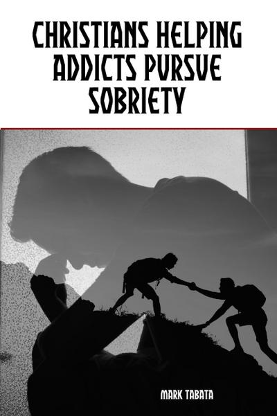 Christians Helping Addicts Pursue Sobriety