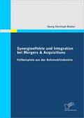 Synergieeffekte und Integration bei Mergers & Acquisitions: Fallbeispiele aus der Automobilindustrie - Georg Christoph Böcker