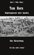 Tom Horn. Regierungsscout unter Apachen. Eine Ehrenrettung
