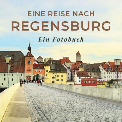 Eine Reise nach Regensburg