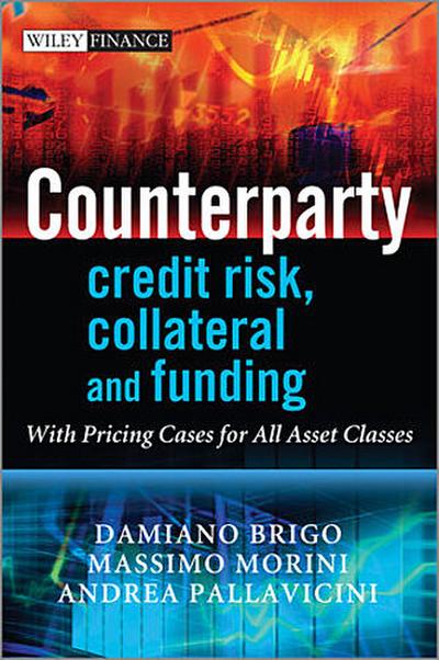 Counterparty Credit Risk, Collateral and Funding