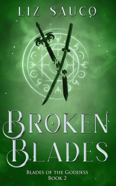 Broken Blades (Blades of the Goddess, #2)