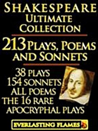 William Shakespeare Complete Works Ultimate Collection: 213 Plays, Poems & Sonnets including the 16 rare, ’hard-to-get’ Apocryphal Plays PLUS: FREE BONUS Material