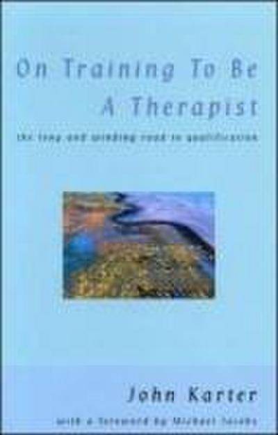 On Training to Be a Therapist: The Long and Winding Road to Qualification