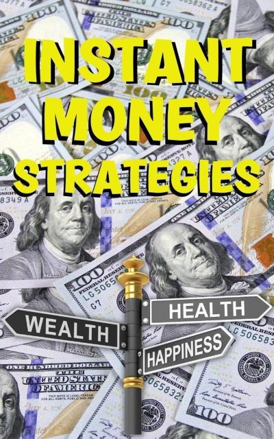 Instant Money Strategies