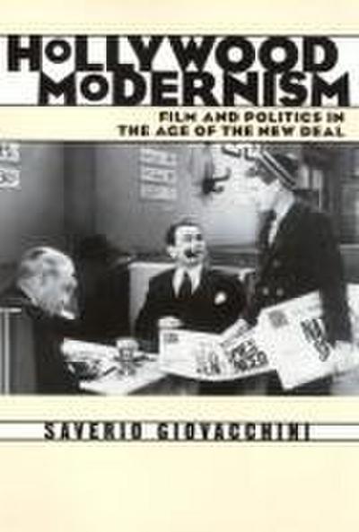 Hollywood Modernism: Film and Politics in the Age of the New Deal