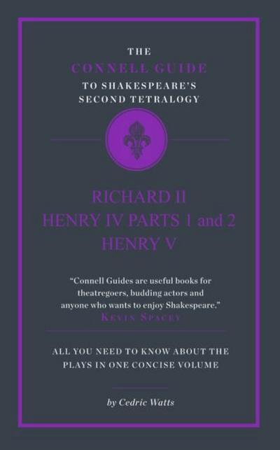 The Connell Guide to Shakespeare’s Second Tetralogy