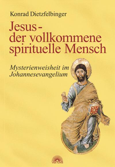 Jesus - der vollkommene spirituelle Mensch