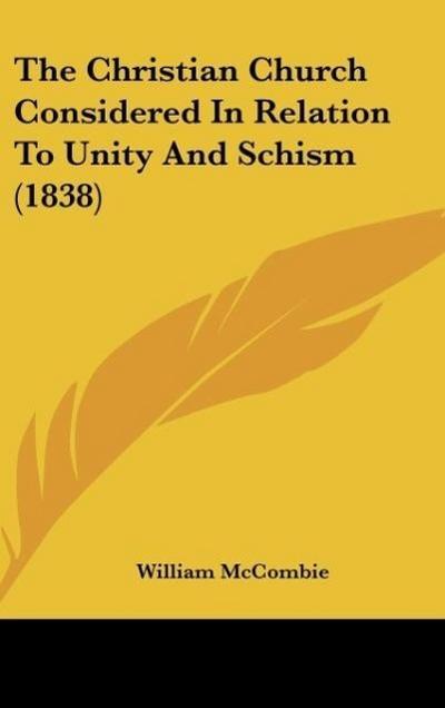 The Christian Church Considered In Relation To Unity And Schism (1838)
