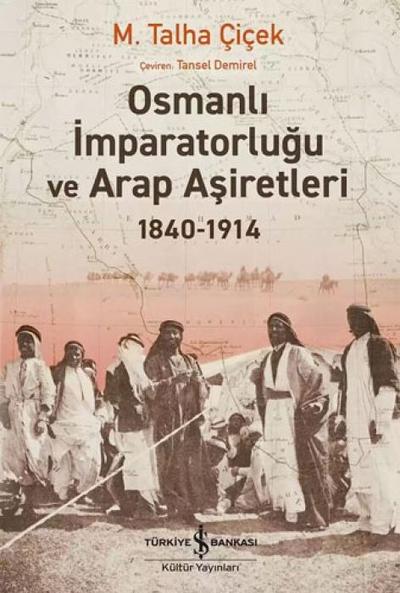 Osmanli Imparatorlugu ve Arap Asiretleri 1840 - 1914