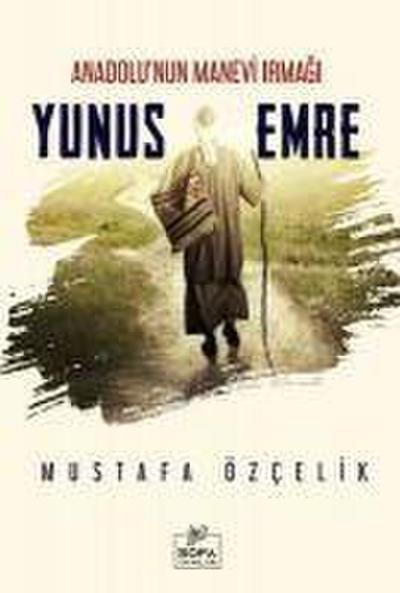 Anadolunun Manevi Irmagi Yunus Emre