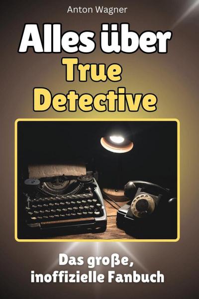 Alles über True Detective - Komplett in Farbe