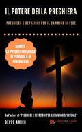 Il Potere della Preghiera - Preghiere e devozioni per il cammino di fede
