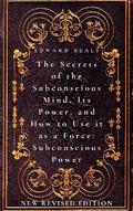 The Secrets of the Subconscious Mind, Its Power, and How to Use it as a Force: Subconscious Power