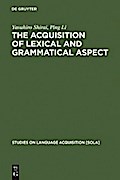 The Acquisition of Lexical and Grammatical Aspect