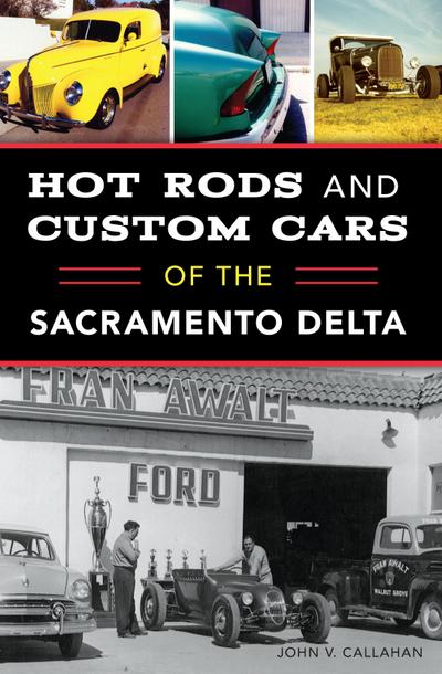 Hot Rods and Custom Cars of the Sacramento Delta