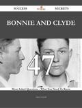 Bonnie and Clyde 47 Success Secrets - 47 Most Asked Questions On Bonnie and Clyde - What You Need To Know
