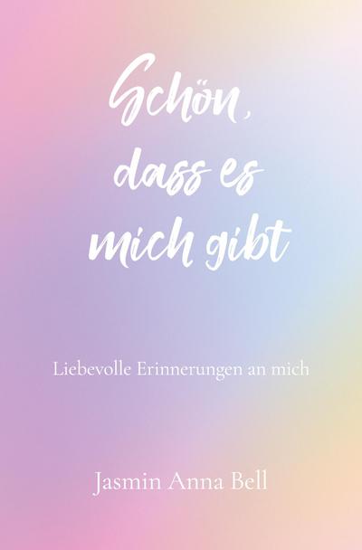 Schön, dass es mich gibt