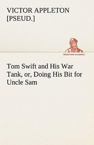 Tom Swift and His War Tank, or, Doing His Bit for Uncle Sam