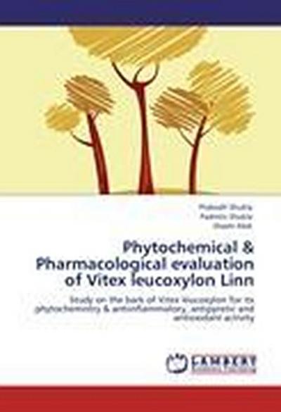 Phytochemical & Pharmacological evaluation of Vitex leucoxylon Linn