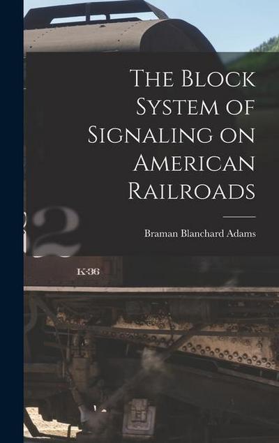 The Block System of Signaling on American Railroads
