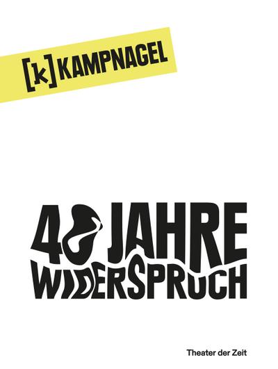 Kampnagel Hamburg. 40 Jahre Widerspruch