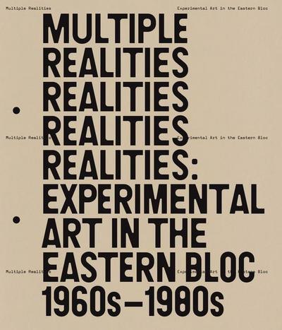 Py&: Multiple Realities: Experimental Art in the Eastern Blo