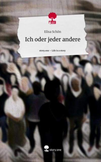 Ich oder jeder andere. Life is a Story - story.one