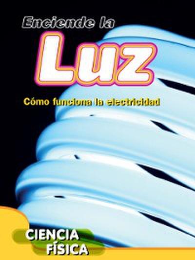 Enciende la luz: Cómo funciona la electricidad